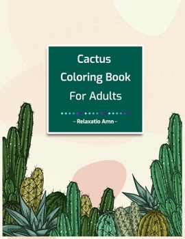 Paperback Cactus Coloring Book for Adults: Perfect Stress Relieving Coloring Book for Cactus Lovers Book
