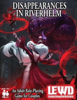 Lewd Dungeon Adventures: Disappearances in Riverhelm: An Adult Role-Playing Game for Couples