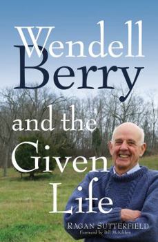 Hardcover Wendell Berry and the Given Life Book