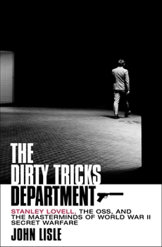 Hardcover The Dirty Tricks Department: Stanley Lovell, the Oss, and the Masterminds of World War II Secret Warfare Book