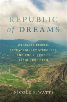 Hardcover Republic of Dreams: Ordinary People, Extraordinary Struggles, and the Future of Iraqi Kurdistan Book