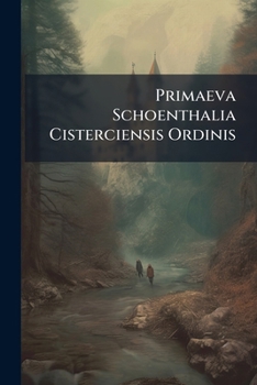 Paperback Primaeva Schoenthalia Cisterciensis Ordinis Book