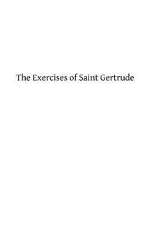 Paperback The Exercises of Saint Gertrude: Virgin and Abbess of the Order of St. Benedict Book