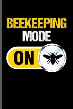 Paperback Beekeeping Mode On: Cool Animated Beekeeper Design Notebook Composition Book Novelty Write In Ideas Blank Journal For Any Accasion Gift (6 Book