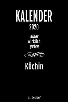 Kalender 2020 für Köche / Koch / Köchin: Wochenplaner / Tagebuch / Journal für das ganze Jahr: Platz für Notizen, Planung / Planungen / Planer, Erinnerungen und Sprüche (German Edition)