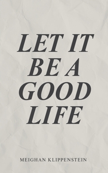Paperback Let It Be A Good Life Book