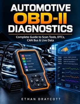 Automotive OBD-II Diagnostics: Complete Guide to Scan Tools, DTCs, CAN Bus & Live Data (Modern Automotive Technology Diagnostics Mastery Series)