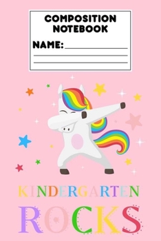 Composition Notebook Kindergarten Rocks: Kindergarten Gift, Trendy Dabbing Unicorn Notebook, Primary Composition Book, Back To School Workbook, Handwriting Practice Paper