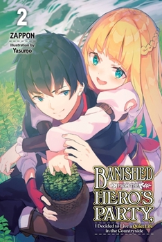 Paperback Banished from the Hero's Party, I Decided to Live a Quiet Life in the Countryside, Vol. 2 (Light Novel): Volume 2 Book