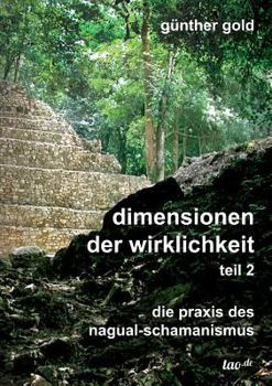 Paperback dimensionen der wirklichkeit - teil 2: die praxis des nagual-schamanismus [German] Book