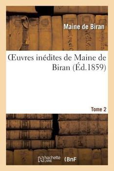 Paperback Oeuvres Inédites de Maine de Biran. Tome 2 [French] Book