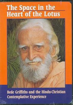 Space in Heart of Lotus: Bede Griffiths and the Hindu-Christian Contemplative Experience