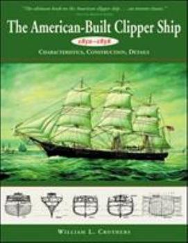 Paperback American-Built Clipper Ship, 1850-1856: Characteristics, Construction, and Details Book