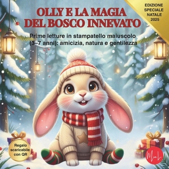 OLLY E LA MAGIA DEL BOSCO INNEVATO: Prime letture in stampatello maiuscolo (3–7 anni): amicizia, natura e gentilezza