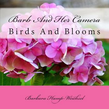 Paperback Barb And Her Camera: Birds and Blooms Book