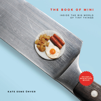 Hardcover The Book of Mini: Inside the Big World of Tiny Things Book