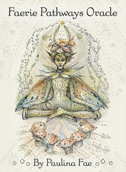 Faerie Pathways Oracle: 70 Enchanting Faerie Cards, Ethereal Artwork by Paulina Fae, Affirmations for Joy & Self-Enrichment, 84-Page Illustrated Guidebook, Magical Guidance for All Ages