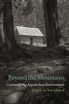 Hardcover Beyond the Mountains: Commodifying Appalachian Environments Book