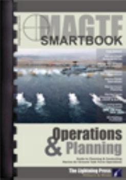 (MAGTF) the MAGTF Operations & Planning SMARTbook : Guide to Planning & Conducting Marine Air-Ground Task Force Operations Expeditionary Warfare Operations