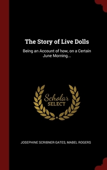 Hardcover The Story of Live Dolls: Being an Account of how, on a Certain June Morning... Book