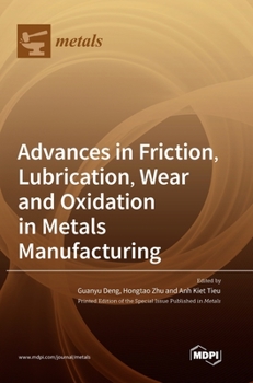 Hardcover Advances in Friction, Lubrication, Wear and Oxidation in Metals Manufacturing Book