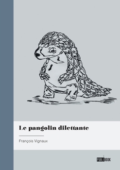 Paperback Le pangolin dilettante [French] Book