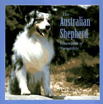 Paperback The Australian Shepherd Dog: Champion of Versatility Book