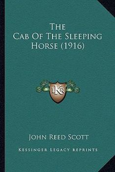 Paperback The Cab Of The Sleeping Horse (1916) Book