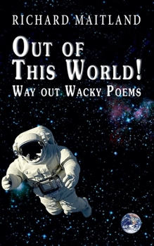 Out Of this World: Way Out Wacky Poems