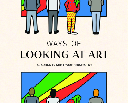 Cards Ways of Looking at Art: 50 Cards to Shift Your Perspective Book