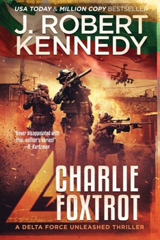 Charlie Foxtrot - Book #9 of the Delta Force Unleashed