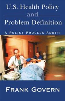 Paperback U.S. Health Policy and Problem Definition: A Policy Process Adrift Book
