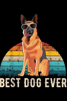 Paperback best dog ever: German Shepherd Men Women Kids Journal/Notebook Blank Lined Ruled 6x9 100 Pages Book
