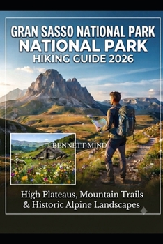 GRAN SASSO NATIONAL PARK HIKING GUIDE 2026: HIGH PLATEAUS, MOUNTAIN TRAILS & HISTORIC ALPINE LANDSCAPES