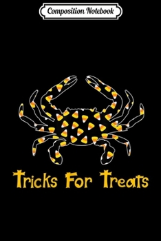 Paperback Composition Notebook: Crab Halloween Candy Corn Funny Gifts Tricks For Treats Journal/Notebook Blank Lined Ruled 6x9 100 Pages Book