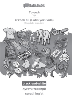 Paperback Tajik (in cyrillic script) - O'zbek tili (Lotin yozuvida), visual dictionary, BW: BABADADA Tajik (in cyrillic script) - Uzbek (latin characters), visu [Tajik] Book