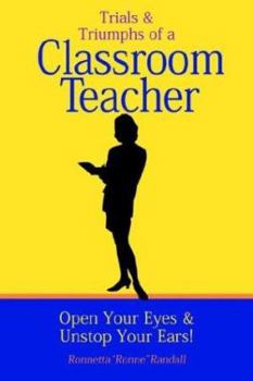 Trials And Triumphs Of A Classroom Teacher: Open Your Eyes & Unstop Your Ears!