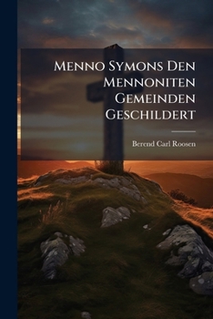 Paperback Menno Symons Den Mennoniten Gemeinden Geschildert [German] Book