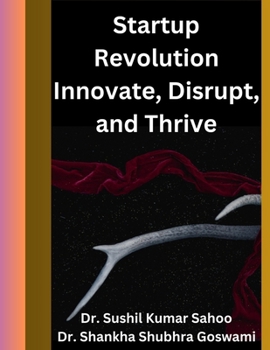 Startup Revolution Innovate, Disrupt, and Thrive