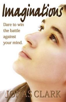Paperback Imaginations: Dare to Win the Battle Against Your Mind. Book