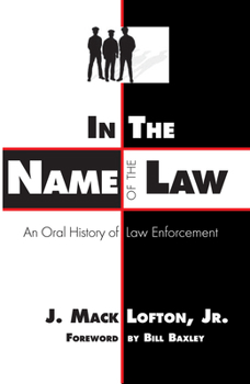 Paperback In the Name of the Law: An Oral History of Law Enforcement Book