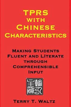 Paperback TPRS with Chinese Characteristics: Making Students Fluent and Literate through Comprehended Input Book