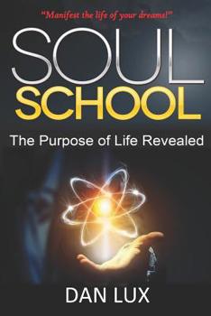 Paperback Soul School: The Purpose of Life Revealed Book