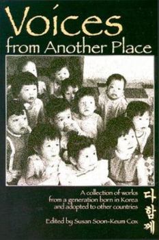 Paperback Voices from Another Place: A Collection of Works from a Generation Born in Korea and Adopted to Other Countries Book