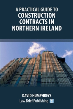 Paperback A Practical Guide to Construction Contracts in Northern Ireland Book