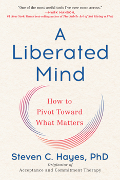 Paperback A Liberated Mind: How to Pivot Toward What Matters Book