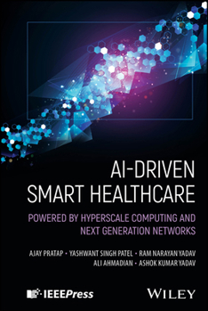Hardcover Ai-Driven Smart Healthcare: Powered by Hyperscale Computing and Next Generation Networks Book