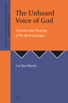 Paperback The Unheard Voice of God: A Pentecostal Hearing of the Book of Judges Book