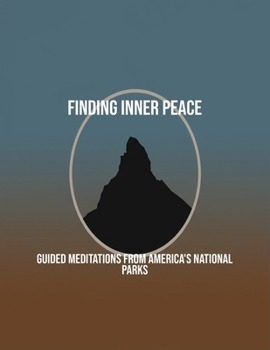 Paperback Finding Inner Peace: Guided Meditations From America'S National Parks Book