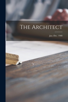 Paperback The Architect; Jan.-Dec. 1908 Book
